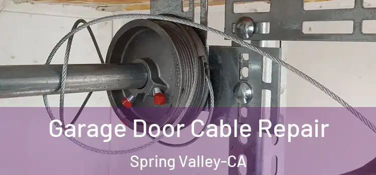  Garage Door Cable Repair Spring Valley-CA